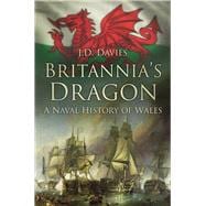 Britannia's Dragon A Naval History of Wales