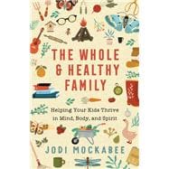 The Whole and Healthy Family book cover, ISBN 9780800740139