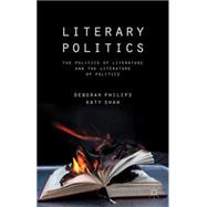 Literary Politics The Politics of Literature and the Literature of Politics