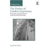 The Poetics of Conflict Experience: Materiality and Embodiment in Second World War Italy