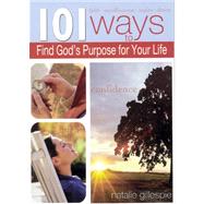 101 Ways to Find God's Purpose for Your Life