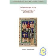 Parliamentarians at Law Select Legal Proceedings of the Long Fifteenth Century Relating to Parliament