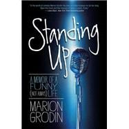 Standing Up A Memoir of a Funny (Not Always) Life