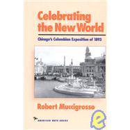 Celebrating the New World Chicago's Columbian Exposition of 1893
