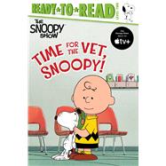 Time for the Vet, Snoopy! Ready-to-Read Level 2