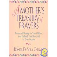 A Mother's Treasury of Prayers: Prayers and Blessings for Your Children, Your Husband, Your Home, and for Every Occasion