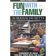 Fun with the Family in Massachusetts, 3rd; Hundreds of Ideas for Day Trips with the Kids