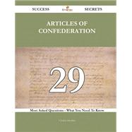 Articles of Confederation 29 Success Secrets - 29 Most Asked Questions On Articles of Confederation - What You Need To Know