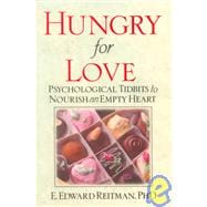 Hungry for Love : Psychological Tidbits to Nourish an Empty Heart