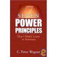 Seven Power Principles: That I Didn't Learn in Seminary