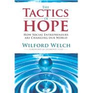 Tactics of Hope How Social Entrepreneurs Are Changing Our World