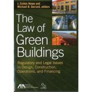 The Law of Green Buildings Regulatory and Legal Issues in Design, Construction, Operations, and Financing