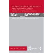 Securitization, Accountability and Risk Management: Transforming the Public Security Domain