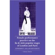 Female performance practice on the fin-de-siècle popular stages of London and Paris Experiment and advertisement