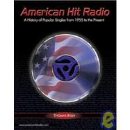 American Hit Radio: A History of Popular Singles from 1955 to the Present Day