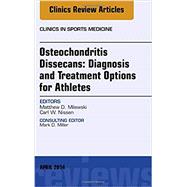 Osteochondritis Dissecans: Diagnosis and Treatment Options for Athletes: an Issue of Clinics in Sports Medicine