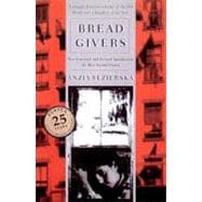 Bread Givers : A Struggle Between a Father of the Old World and a Daughter of the New World