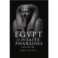 Egypt of the Saite pharaohs, 664 - 525 BC