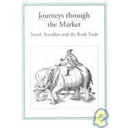 Journeys Through the Market : Travel, Travellers and the Book Trade