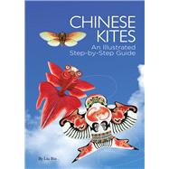Chinese Kites An Illustrated Step-by-Step Guide