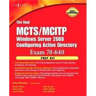 The Real Mcts/Mcitp Exam 70-640 Active Directory Conifguration Prep Kit: Independent and Complete Self-paced Solutions,9780080570143