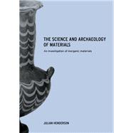 The Science and Archaeology of Materials
