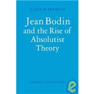 Jean Bodin and the Rise of Absolutist Theory