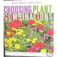 Choosing Plant Combinations : 501 Beautiful Ways to Mix and Match Color and Shape in the Garden
