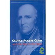 George Rogers Clark and the War in the West