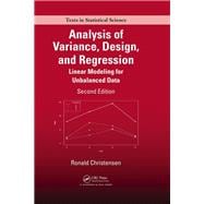 Analysis of Variance, Design, and Regression: Linear Modeling for Unbalanced Data, Second Edition