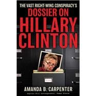The Vast Right-Wing Conspiracy's Dossier on Hillary Clinton