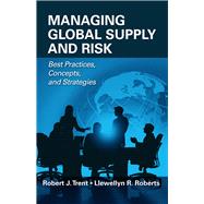 Managing Global Supply and Risk Best Practices, Concepts, and Strategies