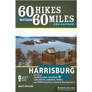 60 Hikes Within 60 Miles: Harrisburg Including Dauphin, Lancaster, and York Counties in Central Pennsylvania