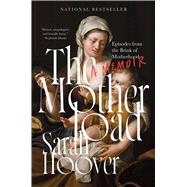The Motherload Episodes from the Brink of Motherhood