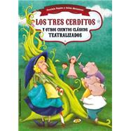 Los tres cerditos y otros cuentos clasicos teatralizados / The Three Little Pigs and Other Classic Stories Theatricalized