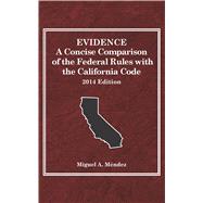 Evidence 2014: A Concise Comparison of the Federal Rules With the California Code