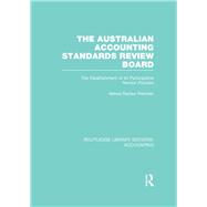 The Australian Accounting Standards Review Board (RLE Accounting): The Establishment of its Participative Review Process