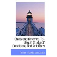 China and America To-Day : A Study of Conditions and Relations
