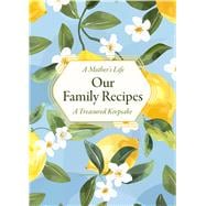 A Mother's Life: Our Family Recipes A Treasured Keepsake