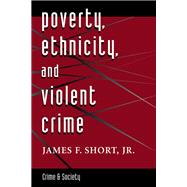 Poverty, Ethnicity, And Violent Crime