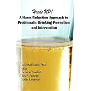 Heads Up, a Harm Reduction Approach to Problematic Drinking Prevention and Intervention
