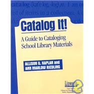 Catalog It! : A Guide to Cataloging School Library Materials