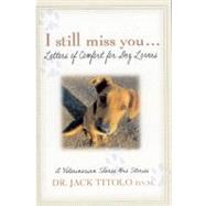 I Still Miss You : Letters of Comfort for Dog Lovers