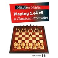 Playing 1.e4 e5 A Classical Repertoire