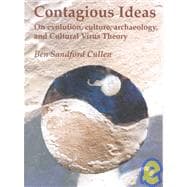 Contagious Ideas: On Evolution, Culture, Archaeology, and Cultural Virus Theory