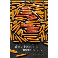 The Crisis of the Meritocracy Britain's Transition to Mass Education since the Second World War