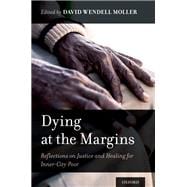 Dying at the Margins Reflections on Justice and Healing for Inner-City Poor