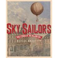 Sky Sailors True Stories of the Balloon Era