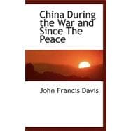 China During the War and Since the Peace