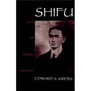 Shifu: Soul of Chinese Anarchism